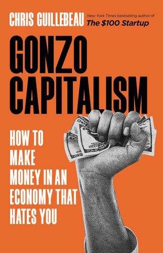 خرید و دانلود نسخه کامل کتاب Gonzo Capitalism: How to Make Money in An Economy That Hates You_68c7eb1a46a15.jpeg خرید و دانلود نسخه کامل کتاب Gonzo Capitalism: How to Make Money in An Economy That Hates You