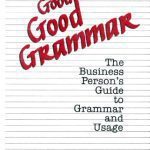 خرید و دانلود نسخه کامل کتاب Good Grief, Good Grammar: the Business Person s Guide to Grammar and Usage