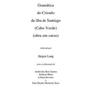 خرید و دانلود نسخه کامل کتاب Gramática do Crioulo da ilha de Santiago (Cabo Verde) (obra em curso)