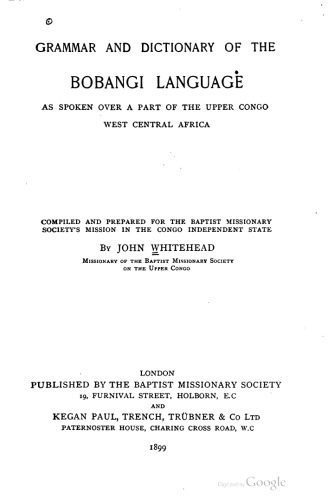 خرید و دانلود نسخه کامل کتاب Grammar and Dictionary of the Bobangi Language, as spoken over a part of the Upper Congo, West Central Africa. Compiled and prepared for the Baptist Missionary Society’s Mission in the Congo Independent State._68b98ac2ce6f5.jpeg خرید و دانلود نسخه کامل کتاب Grammar and Dictionary of the Bobangi Language, as spoken over a part of the Upper Congo, West Central Africa. Compiled and prepared for the Baptist Missionary Society’s Mission in the Congo Independent State.