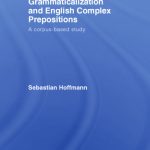خرید و دانلود نسخه کامل کتاب Grammaticalization and English Complex Prepositions  A Corpus-Based Study (Routledge Advances in Corpus Linguistics)
