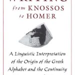 خرید و دانلود نسخه کامل کتاب Greek Writing from Knossos to Homer: A Linguistic Interpretation of the Origin of the Greek Alphabet and the Continuity of Ancient Greek Literacy