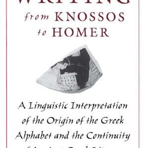 خرید و دانلود نسخه کامل کتاب Greek Writing from Knossos to Homer: A Linguistic Interpretation of the Origin of the Greek Alphabet and the Continuity of Ancient Greek Literacy