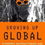 خرید و دانلود نسخه کامل کتاب Growing Up Global: Economic Restructuring and Children’s Everyday Lives
