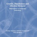 خرید و دانلود نسخه کامل کتاب Growth, Distribution and Effective Demand: Alternatives to Economic Orthodoxy
