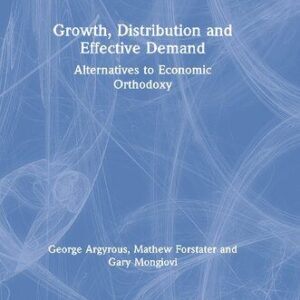 خرید و دانلود نسخه کامل کتاب Growth, Distribution and Effective Demand: Alternatives to Economic Orthodoxy