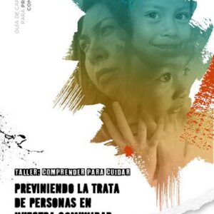 خرید و دانلود نسخه کامل کتاب Guía de Capacitación para Promotoras Comunitarias Taller: “Comprender para cuidar: previniendo la trata de personas en nuestra comunidad”