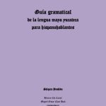 خرید و دانلود نسخه کامل کتاب Guía gramatical de la lengua maya yucateca para hispanohablantes