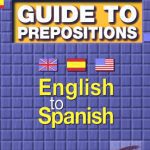 خرید و دانلود نسخه کامل کتاب Guide to Prepositions – English to Spanish