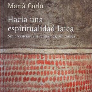 خرید و دانلود نسخه کامل کتاب Hacia una espiritualidad laica: Sin creencias, sin religiones, sin dioses