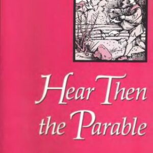 خرید و دانلود نسخه کامل کتاب Hear Then the Parable. A Commentary on the Parables of Jesus