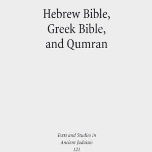 خرید و دانلود نسخه کامل کتاب Hebrew Bible, Greek Bible, and Qumran: Collected Essays