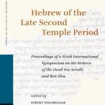 خرید و دانلود نسخه کامل کتاب Hebrew of the Late Second Temple Period: Proceedings of a Sixth International Symposium on the Hebrew of the Dead Sea Scrolls and Ben Sira