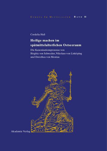 خرید و دانلود نسخه کامل کتاب Heilige machen im spätmittelalterlichen Ostseeraum: Die Kanonisationsprozesse von Birgitta von Schweden, Nikolaus von Linköping und Dorothea von Montau_68cd9d75678e7.jpeg خرید و دانلود نسخه کامل کتاب Heilige machen im spätmittelalterlichen Ostseeraum: Die Kanonisationsprozesse von Birgitta von Schweden, Nikolaus von Linköping und Dorothea von Montau