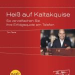 خرید و دانلود نسخه کامل کتاب Heiß auf Kaltakquise: So vervielfachen Sie Ihre Erfolgsquote am Telefon