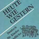 خرید و دانلود نسخه کامل کتاب Heute wie gestern. Сьогодні як учора. Моя перша німецька книжка. Німецька для дітей та юнацтва