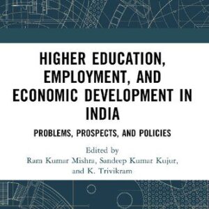 خرید و دانلود نسخه کامل کتاب Higher Education Employment and Economic Development in India: Problems, Prospects, and Policies