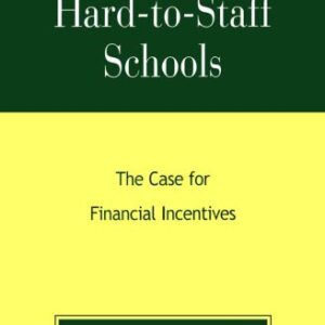 خرید و دانلود نسخه کامل کتاب Higher Pay in Hard-to-Staff Schools: The Case for Financial Incentives