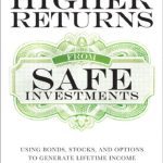 خرید و دانلود نسخه کامل کتاب Higher Returns from Safe Investments: Using Bonds, Stocks, and Options to Generate Lifetime Income