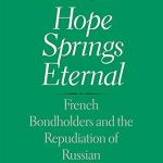 خرید و دانلود نسخه کامل کتاب Hope Springs Eternal: French Bondholders and the Repudiation of Russian Sovereign Debt