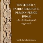 خرید و دانلود نسخه کامل کتاب Household and Family Religion in Persian-Period Judah: An Archaeological Approach
