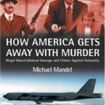 خرید و دانلود نسخه کامل کتاب How America Gets Away With Murder: Illegal Wars, Collateral Damage and Crimes Against Humanity