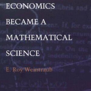 خرید و دانلود نسخه کامل کتاب How Economics Became a Mathematical Science (Science and Cultural Theory)