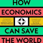 خرید و دانلود نسخه کامل کتاب How Economics Can Save the World