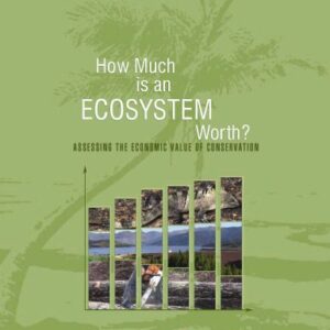 خرید و دانلود نسخه کامل کتاب How Much is an Ecosystem Worth?: Assessing the Economic Value of Conservation