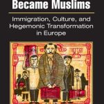 خرید و دانلود نسخه کامل کتاب How the Workers Became Muslims: Immigration, Culture, and Hegemonic Transformation in Europe
