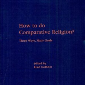 خرید و دانلود نسخه کامل کتاب How to Do Comparative Religion? Three Ways, Many Goals