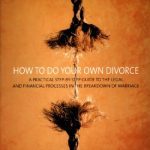 خرید و دانلود نسخه کامل کتاب How to Do Your Own Divorce: A practical step-by-step guide to the legal and financial processes in the breakdown in a marriage