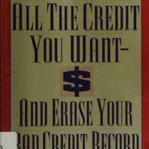 خرید و دانلود نسخه کامل کتاب How to Get All the Credit You Want and Erase Your Bad Credit Record