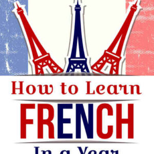 خرید و دانلود نسخه کامل کتاب How to Learn French in a Year