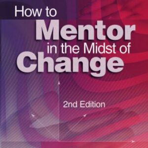 خرید و دانلود نسخه کامل کتاب How to Mentor in the Midst of Change, Second Edition