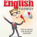 خرید و دانلود نسخه کامل کتاب How to Speak English Fluently: Tips and Tricks for English Learners