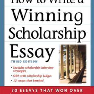 خرید و دانلود نسخه کامل کتاب How to Write a Winning Scholarship Essay: 30 Essays That Won Over $3 Million in Scholarships