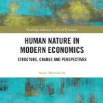 خرید و دانلود نسخه کامل کتاب Human Nature in Modern Economics: Structure, Change and Perspectives