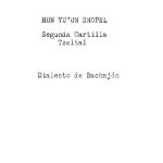 خرید و دانلود نسخه کامل کتاب Hun Yuʼun Snopel. Segunda Cartilla Tzeltal. Dialecto de Bachajón