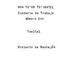 خرید و دانلود نسخه کامل کتاب Hun Yuʼun Tsʼibayel. Cuaderno de Trabajo para acompañar a la Cartilla Número Uno Tzeltal. Dialecto de Bachajón