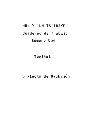 خرید و دانلود نسخه کامل کتاب Hun Yuʼun Tsʼibayel. Cuaderno de Trabajo para acompañar a la Cartilla Número Uno Tzeltal. Dialecto de Bachajón_68b6f46880a50.jpeg خرید و دانلود نسخه کامل کتاب Hun Yuʼun Tsʼibayel. Cuaderno de Trabajo para acompañar a la Cartilla Número Uno Tzeltal. Dialecto de Bachajón