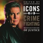 خرید و دانلود نسخه کامل کتاب Icons of Crime Fighting: Relentless Pursuers of Justice