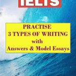 خرید و دانلود نسخه کامل کتاب IELTS. Practise 3 Types Of Writing with Answers & Model Essays