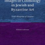 خرید و دانلود نسخه کامل کتاب Images of Cosmology in Jewish and Byzantine Art: God’s Blueprint of Creation