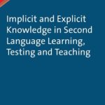خرید و دانلود نسخه کامل کتاب Implicit and Explicit Knowledge in Second Language Learning, Testing and Teaching