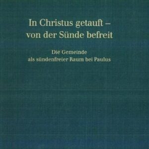 خرید و دانلود نسخه کامل کتاب In Christus getauft – von der Sünde befreit: Die Gemeinde als sündenfreier Raum bei Paulus