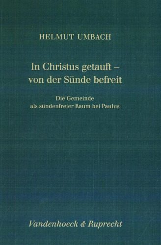 خرید و دانلود نسخه کامل کتاب In Christus getauft – von der Sünde befreit: Die Gemeinde als sündenfreier Raum bei Paulus_68cee43a7b0a9.jpeg خرید و دانلود نسخه کامل کتاب In Christus getauft – von der Sünde befreit: Die Gemeinde als sündenfreier Raum bei Paulus
