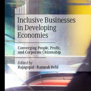 خرید و دانلود نسخه کامل کتاب Inclusive Businesses in Developing Economies: Converging People, Profit, and Corporate Citizenship