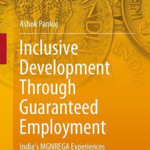 خرید و دانلود نسخه کامل کتاب Inclusive Development Through Guaranteed Employment: India’s MGNREGA Experiences