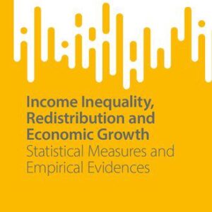 خرید و دانلود نسخه کامل کتاب Income Inequality, Redistribution and Economic Growth: Statistical Measures and Empirical Evidences